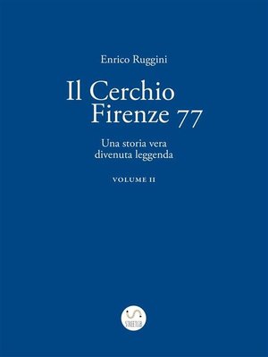 cover image of Il Cerchio Firenze 77, Una storia vera divenuta leggenda Vol 2